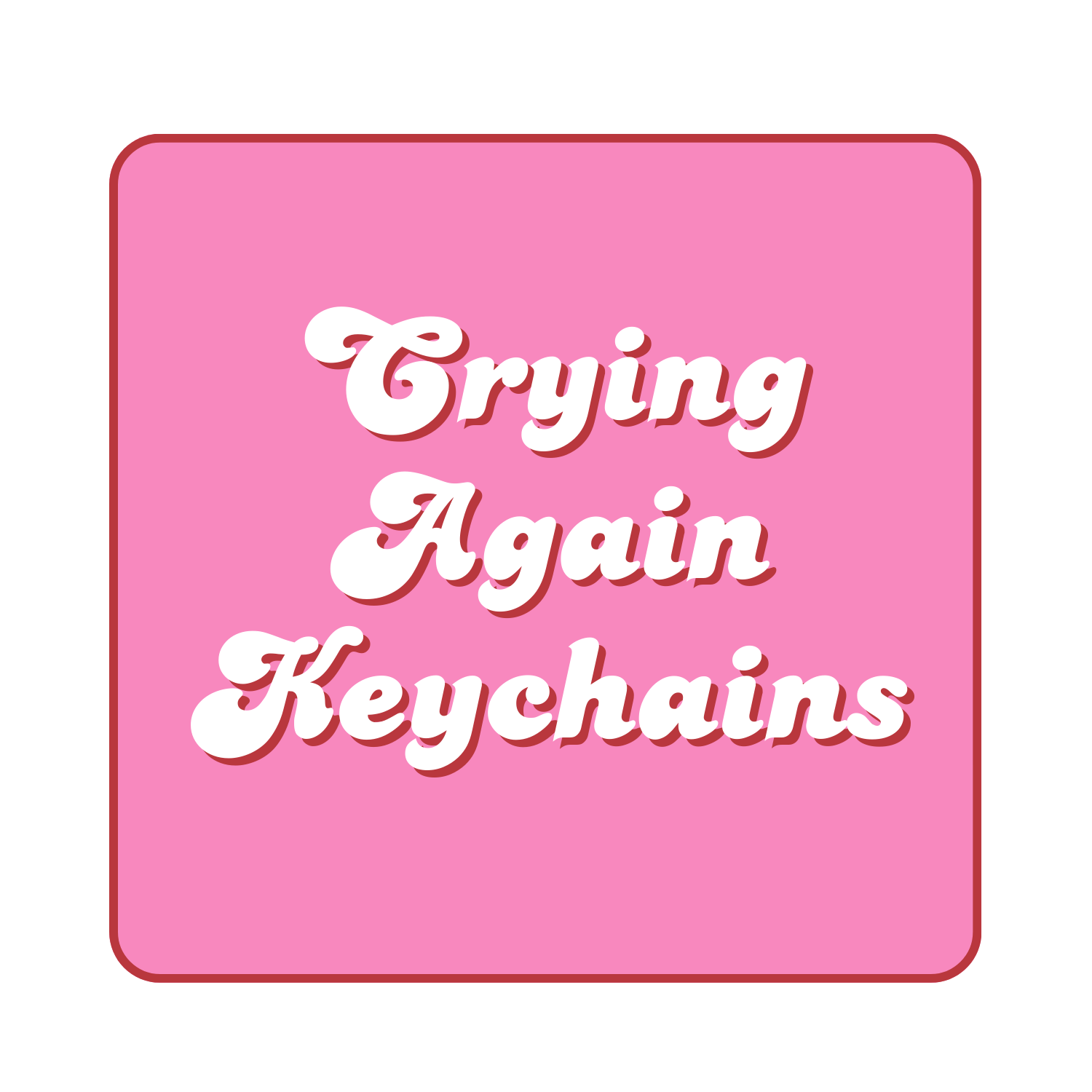 Crying Again Keychains